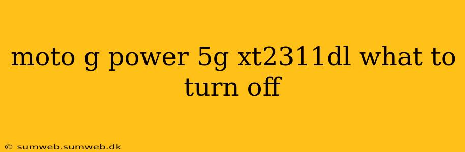 moto g power 5g xt2311dl what to turn off