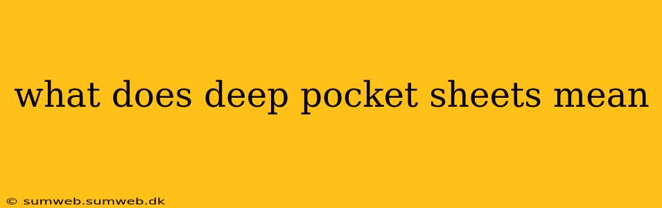 what does deep pocket sheets mean